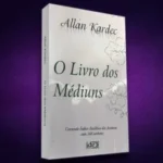 O Espiritismo, A Doutrina Espírita, 22 Obras Espíritas e Seus Autores 7 espiritualidade-espiritismo-doutrina-espirita-22-obras-espiritas-seus-autoreso-o-livro-dos-mediuns-blog-melhore-seus-dias-imagem-06